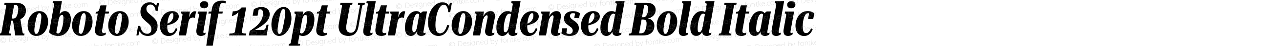 Roboto Serif 120pt UltraCondensed Bold Italic