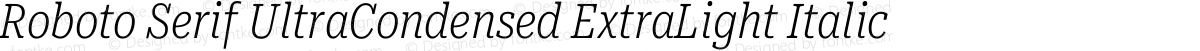 Roboto Serif UltraCondensed ExtraLight Italic