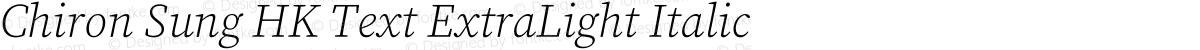 Chiron Sung HK Text ExtraLight Italic