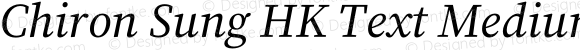 Chiron Sung HK Text Medium Italic