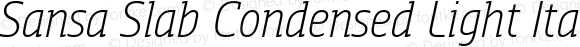 Sansa Slab Condensed  Light Italic