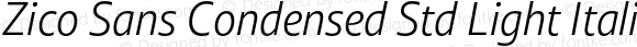 Zico Sans Condensed Std Light Italic