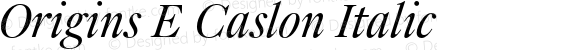 Origins E Caslon Italic
