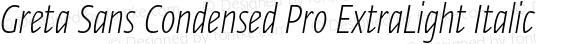 Greta Sans Condensed Pro ExtraLight Italic