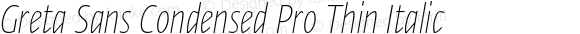 Greta Sans Condensed Pro Thin Italic