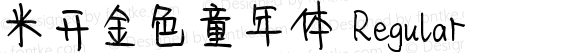 米开金色童年体 Regular Version 1.00;March 15, 2019;FontCreator 11.5.0.2422 32-bit