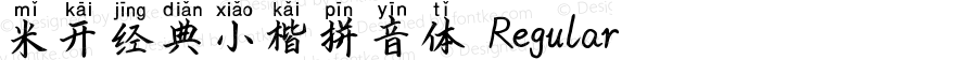 米开经典小楷拼音体 Regular Version 1.00;March 15, 2019;FontCreator 11.5.0.2422 32-bit