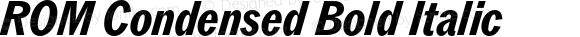 ROM Condensed Bold Italic