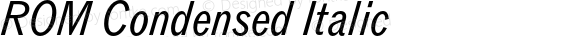 ROM Condensed Italic
