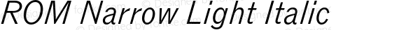 ROM Narrow Light Italic