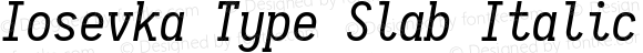 Iosevka Type Slab Italic