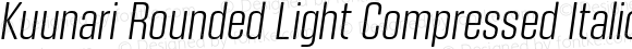 Kuunari Rounded Light Compressed Italic