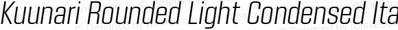 Kuunari Rounded Light Condensed Italic