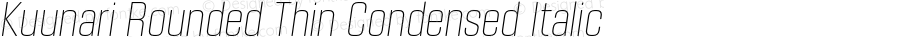 Kuunari Rounded Thin Condensed Italic