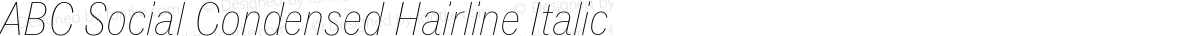 ABC Social Condensed Hairline Italic