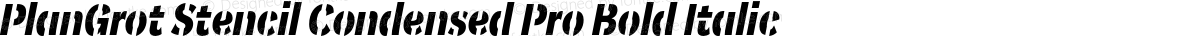PlanGrot Stencil Condensed Pro Bold Italic