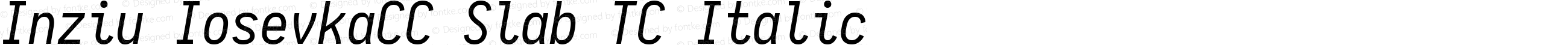 Inziu IosevkaCC Slab TC Italic