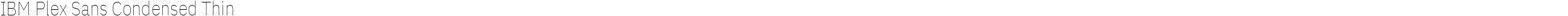 IBM Plex Sans Condensed Thin
