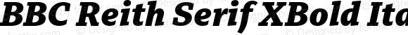 BBC Reith Serif XBold Italic