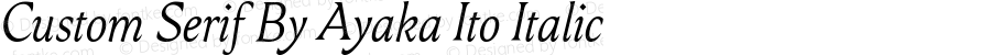 Custom Serif By Ayaka Ito Italic Version 1.000