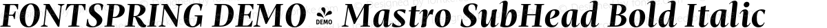 FONTSPRING DEMO - Mastro SubHead Bold Italic