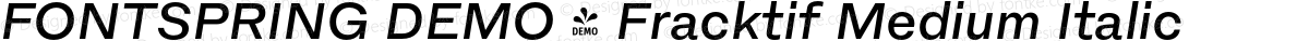 FONTSPRING DEMO - Fracktif Medium Italic