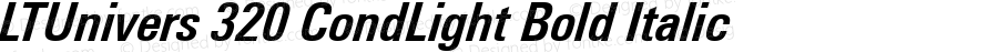 LTUnivers 320 CondLight Bold Italic