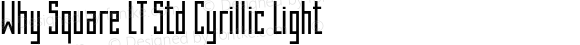 Why Square LT Std Cyrillic Light