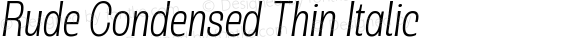 Rude Condensed Thin Italic