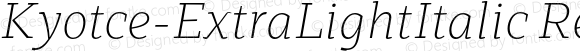 Kyotce-ExtraLightItalic Regular