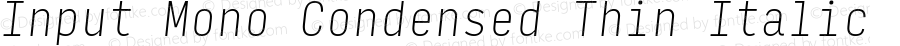 Input Mono Condensed Thin Italic