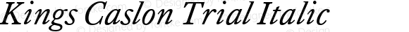 Kings Caslon Trial Italic