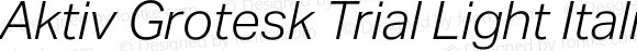 Aktiv Grotesk Trial Light Italic