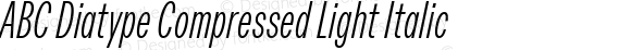 ABC Diatype Compressed Light Italic