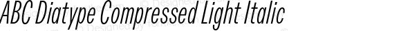 ABC Diatype Compressed Light Italic