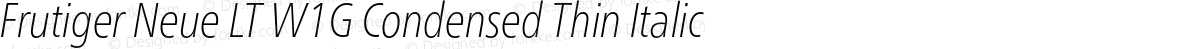 Frutiger Neue LT W1G Condensed Thin Italic