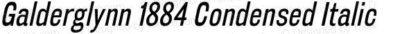 Galderglynn 1884 Condensed Italic