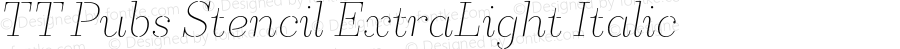 TTPubsStencil-ExtraLightItalic