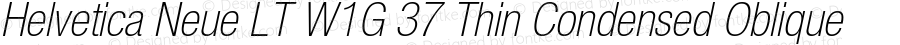 Helvetica Neue LT W1G 37 Thin Condensed Oblique