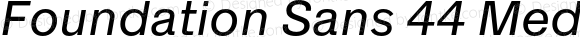 Foundation Sans 44 Medium Italic