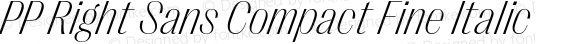 PP Right Sans Compact Fine Italic