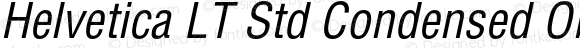 Helvetica LT Std Condensed Oblique