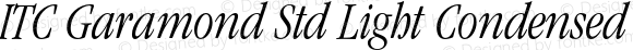 ITC Garamond Std Light Condensed Italic