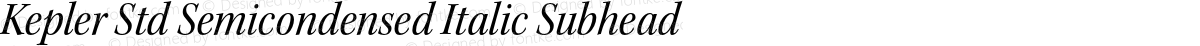 Kepler Std Semicondensed Italic Subhead