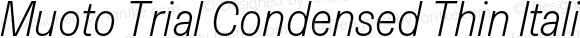 Muoto Trial Condensed Thin Italic