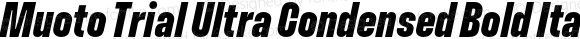 Muoto Trial Ultra Condensed Bold Italic