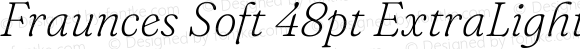 Fraunces Soft 48pt ExtraLight Italic