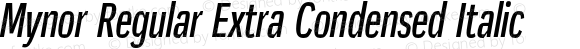 Mynor Regular Extra Condensed Italic