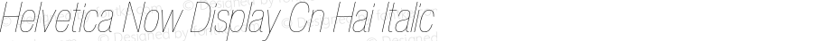 Helvetica Now Display Cn Hai Italic