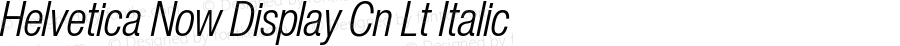 Helvetica Now Display Cn Lt Italic